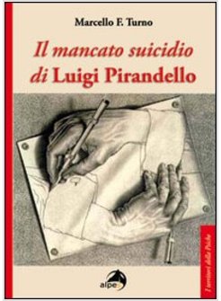 IL MANCATO SUICIDIO DI LUIGI PIRANDELLO