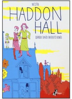 HADDON HALL. QUANDO DAVID INVENTO' BOWIE