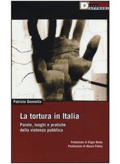 TORTURA IN ITALIA. PAROLE, LUOGHI E PRATICHE DELLA VIOLENZA PUBBLICA (LA)