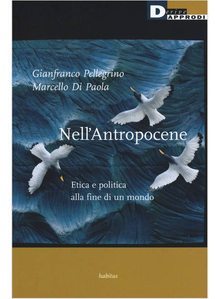 NELL'ANTROPOCENE. ETICA E POLITICA ALLA FINE DI UN MONDO