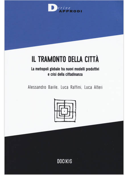 TRAMONTO DELLA CITTA'. LA METROPOLI GLOBALE TRA NUOVI MODELLI PRODUTTIVI E CRISI