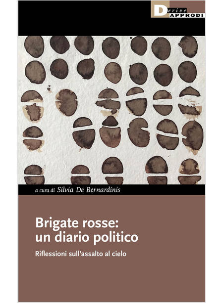 BRIGATE ROSSE: UN DIARIO POLITICO. RIFLESSIONI SULL'ASSALTO AL CIELO