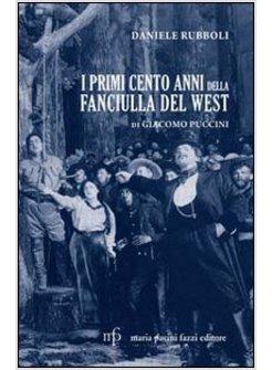 PRIMI CENTO ANNI DELLA FANCIULLA DEL WEST DI GIACOMO PUCCINI (I)