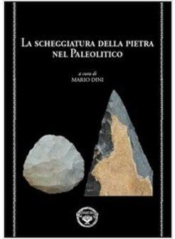 SCHEGGIATURA DELLA PIETRA NEL PALEOLITICO (LA)