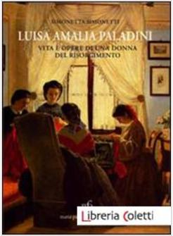 LUISA AMALIA PALADINI. VITA E OPERE DI UNA DONNA DEL RISORGIMENTO