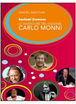 BACIAMI FRANCESE LE AVVENTURE DEL GIOVANE CARLO MONNI