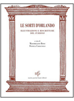 SORTI D'ORLANDO. IL FURIOSO TRA PAROLE E IMMAGINI (LE)