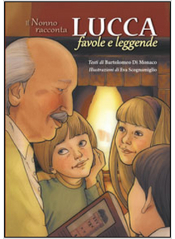 LUCCA FAVOLE E LEGGENDE. IL NONNO RACCONTA