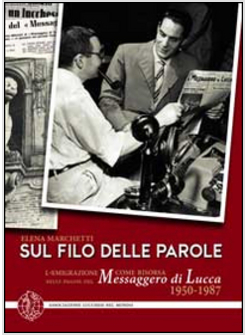 SUL FILO DELLE PAROLE. L'EMIGRAZIONE COME RISORSA NELLE PAGINE DEL MESSAGGERO DI