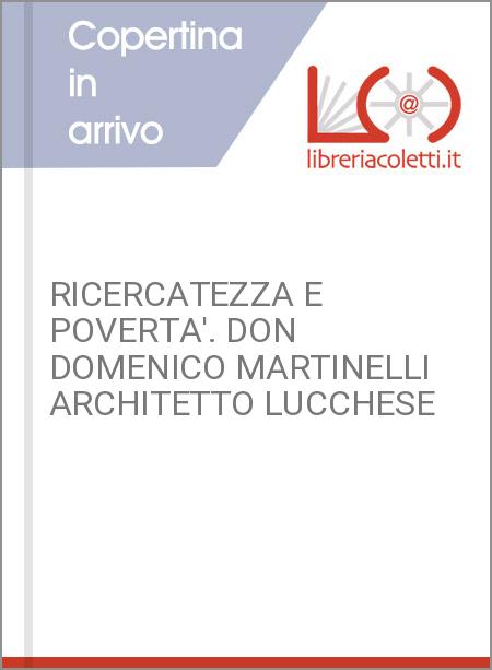 RICERCATEZZA E POVERTA'. DON DOMENICO MARTINELLI ARCHITETTO LUCCHESE