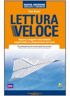 LETTURA VELOCE. IMPARA A LEGGERE VELOCEMENTE MIGLIORANDO LA COMPRENSIONE DEL TES