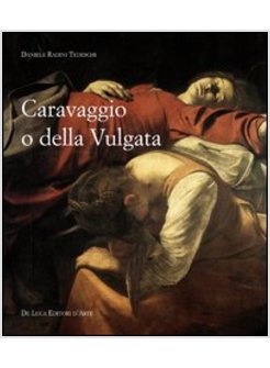 CARAVAGGIO O DELLA VULGATA