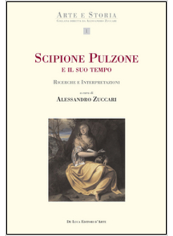 SCIPIONE PULZONE E IL SUO TEMPO. RICERCHE E INTERPRETAZIONI