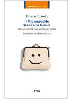 MICROCREDITO. COM'E' E COME FUNZIONA (IL)