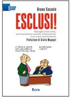 ESCLUSI! DIALOGHI SULLA CRISI, SULL'ESCLUSIONE SOCIALE E FINANZIARIA E SU COME