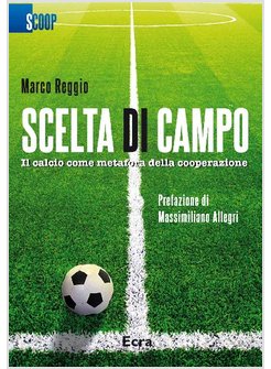 SCELTA DI CAMPO. IL CALCIO COME METAFORA DELLA COOPERAZIONE