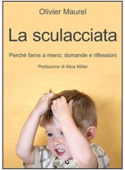 SCULACCIATA. PERCHE' FARNE A MENO. DOMANDE E RIFLESSIONI (LA)