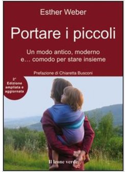 PORTARE I PICCOLI. UN MODO ANTICO, MODERNO E... COMODO PER STARE INSIEME