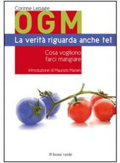 OGM. LA VERITA' RIGUARDA ANCHE TE! COSA VOGLIONO FARCI MANGIARE