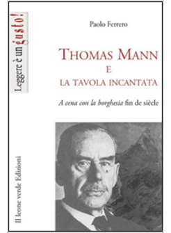 THOMAS MANN E LA TAVOLA INCANTATA. A CENA CON LA BORGHESIA FIN DE SIE'CLE