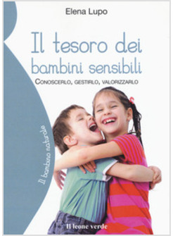 TESORO DEI BAMBINI SENSIBILI. CONOSCERLO, GESTIRLO, VALORIZZARLO (IL)