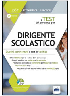 TEST DEL CONCORSO PER DIRIGENTE SCOLASTICO. QUESITI COMMENTATI E TEST DI VERIFIC