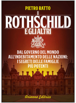 ROTHSCHILD E GLI ALTRI. DAL GOVERNO DEL MONDO ALL'INDEBITAMENTO DELLE NAZIONI, I