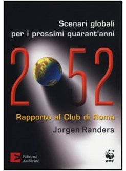 2052. SCENARI GLOBALI PER I PROSSIMI QUARANT'ANNI. RAPPORTO AL CLUB DI ROMA