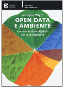 OPEN DATA E AMBIENTE. UNA RIVOLUZIONE DIGITALE PER LA SOSTENIBILITA'