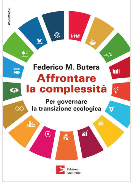 AFFRONTARE LA COMPLESSITA'. PER GOVERNARE LA TRANSIZIONE ECOLOGICA