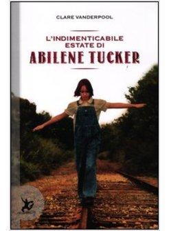 INDIMENTICABILE ESTATE DI ABILENE TUCKER (L')