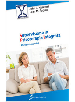 SUPERVISIONE IN PSICOTERAPIA INTEGRATA. ELEMENTI ESSENZIALI