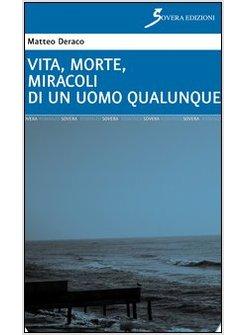 VITA, MORTE, MIRACOLI DI UN UOMO QUALUNQUE