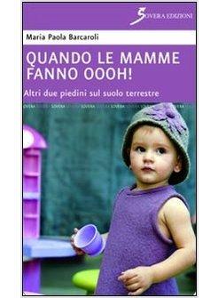 QUANDO LE MAMME FANNO OOOH! ALTRI DUE PIEDINI SUL SUOLO TERRESTRE