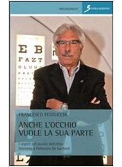 ANCHE L'OCCHIO VUOLE LA SUA PARTE. I SEGRETI DEL MONDO DELL'OTTICA. INTERVISTA A