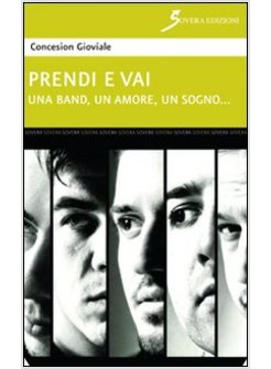 PRENDI E VAI. UNA BAND, UN AMORE, UN SOGNO...