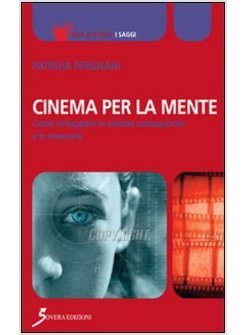 CINEMA PER LA MENTE. COME SVILUPPARE LA VISIONE CONSAPEVOLE E LE MEMORIE