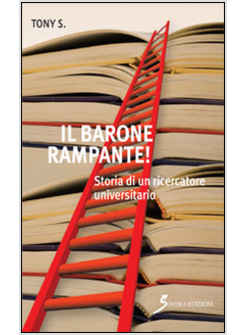 BARONE RAMPANTE! STORIA DI UN RICERCATORE UNIVERSITARIO (IL)