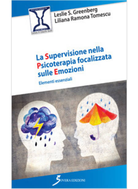 SUPERVISIONE NELLA PSICOTERAPIA FOCALIZZATA SULLE EMOZIONI. ELEMENTI ESSENZIALI 