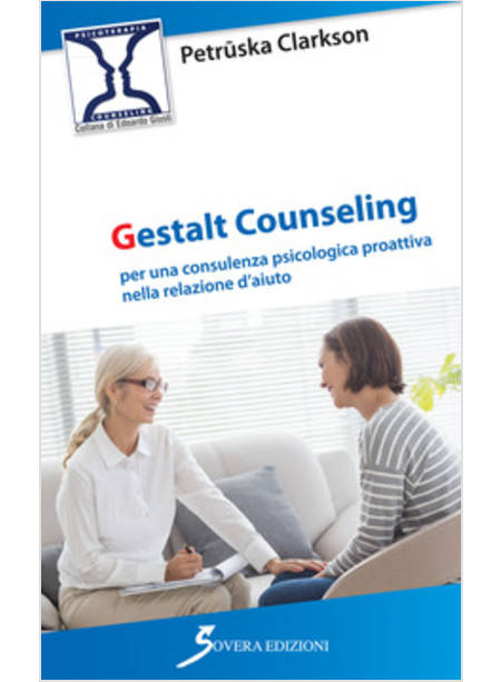 GESTALT COUNSELING. PER UNA CONSULENZA PSICOLOGICA PROATTIVA