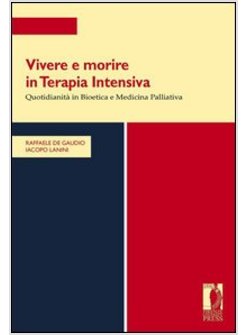 VIVERE E MORIRE IN TERAPIA INTENSIVA. QUOTIDIANITA' IN BIOETICA E MEDICINA