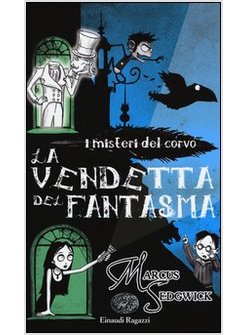 LA VENDETTA DEL FANTASMA. I MISTERI DEL CORVO