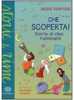 CHE SCOPERTA! STORIE DI IDEE FULMINANTI