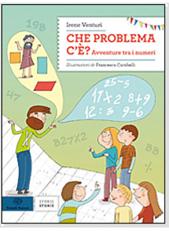 CHE PROBLEMA C'E'. AVVENTURE TRA I NUMERI