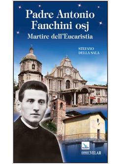 PADRE ANTONIO FANCHINI OSJ. MARTIRE DELL'EUCARESTIA