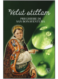 VELUT STILLAM. PREGHIERE DI SAN BONAVENTURA