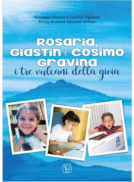 ROSARIA, GIASTIN E COSIMO GRAVINA. I TRE VULCANI DELLA GIOIA