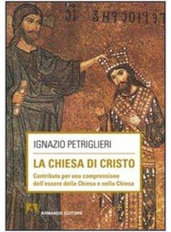 LA CHIESA DI CRISTO. CONTRIBUTO PER UNA COMPRENSIONE DELL'ESSERE DELLA CHIESA