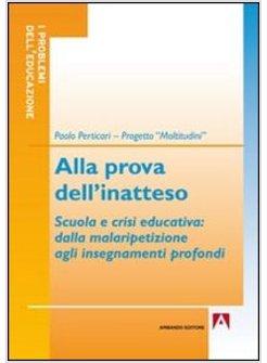 ALLA PROVA DELL'INATTESO. SCUOLA E CRISI EDUCATIVA. DALLA MALARIPETIZIONE AGLI