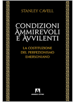 CONDIZIONI AMMIREVOLI E AVVILENTI. LA COSTITUZIONE DEL PERFEZIONISMO EMERSONIANO